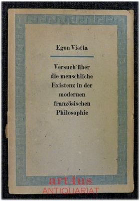 Versuch über die menschliche Existenz in der modernen französischen Philosophie : Zum philosophischen Werk von Jean Paul Sartre.