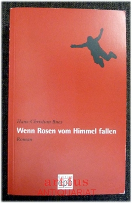 Wenn Rosen vom Himmel fallen : Roman.