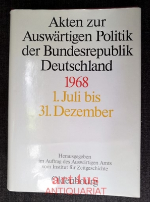 Akten zur Auswärtigen Politik der Bundesrepublik Deutschland : 1968 : Zwei Bände - Bd 1: 1. Januar bis 30. Juni u. Bd. 2: 1. Juli bis 31. Dezember.