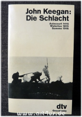 Die Schlacht : Azincourt 1415 - Waterloo 1815 - Somme 1916.