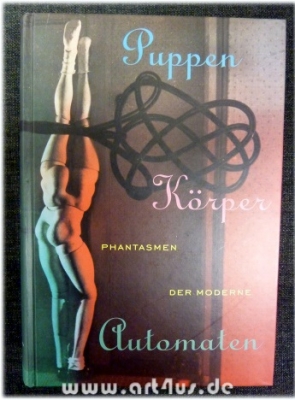 Puppen, Körper, Automaten - Phantasmen der Moderne