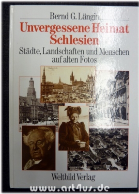 Unvergessene Heimat Schlesien : Städte, Landschaften und Menschen auf alten Fotos.