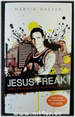 Jesus-Freak : Leben zwischen Kiez, Koks und Kirche.