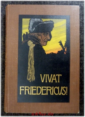 Vivat Friedericus! : Psychologische Schlachtdichtungen : Von Lowositz bis Leuthen.