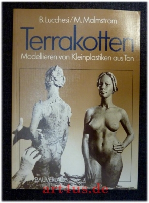 Terrakotten : Modellieren von Kleinplastiken aus Ton ; Werkstattbücher für künstler. u. techn. Gestalten.