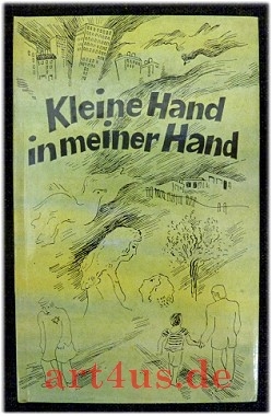 Kleine Hand im meiner Hand : Geschichten zum Thema: Wenn ihr nicht werdet wie die Kinder ...