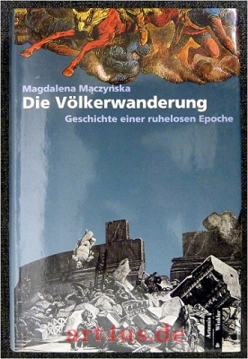 Die Völkerwanderung : Geschichte einer ruhelosen Epoche im 4. und 5. Jahrhundert.