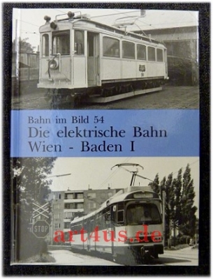 Die elektrische Bahn Wien - Baden I : Dieser Band enthält den Fahrzeugpark.