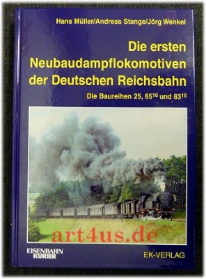 Die ersten Neubaudampflokomotiven der Deutschen Reichsbahn : die Baureihen 25, 65.10  und 83.10