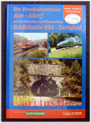 Die Eisenbahnstrecke Aue-Adorf und die schmalspurige Wilzschtalbahn Schönheide-Süd- Carlsfeld.