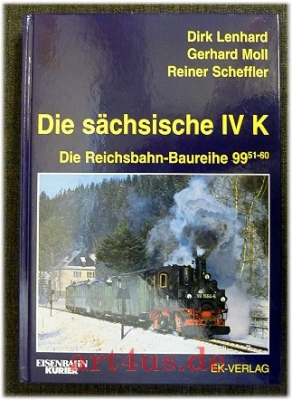 Die sächsische IV K : Die Reichsbahn-Baureihe 99.51-60. Die sächsische IV K : Die Reichsbahn-Baureihe 99.51-60.