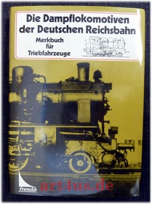 Die Dampflokomotiven der Deutschen Reichsbahn : Merkbuch für Triebfahrzeuge.