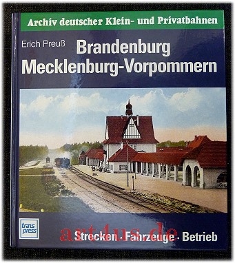 Brandenburg : Mecklenburg-Vorpommern : Strecken, Fahrzeuge, Betrieb. Brandenburg : Mecklenburg-Vorpommern : Strecken, Fahrzeuge, Betrieb.