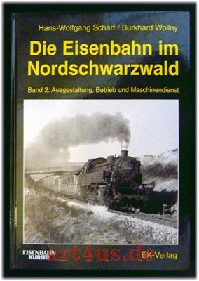 Die Eisenbahn im Nordschwarzwald : Band 2 : Ausgestaltung, Betrieb und Maschinendienst.