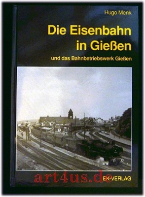 Die Eisenbahn in Giessen und das Bahnbetriebswerk Giessen.