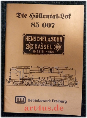 Die Höllental-Lok 85007 : Zur Übergabe der Lok 85 007 an die Stadt Freiburg : nach ihrer Instandsetzung durch das Kameradschaftswerk Lokpersonal beim Betriebswerk Freiburg.