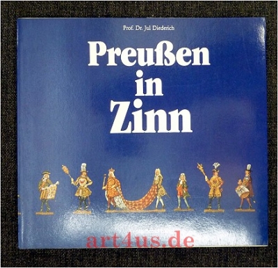 Preussen in Zinn : Erläuterungen zu Dioramen u. Aufstellungen mit kulturhistorischen Zinnfiguren d. Ausstellung Berlin 1981 im Rahmen der Veranstaltungen Preussen - Versuch einer Bilanz.