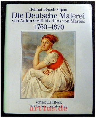 Die deutsche Malerei : von Anton Graff bis Hans von Marées ; 1760 - 1870.