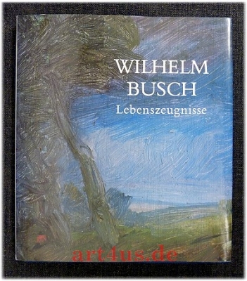 Wilhelm Busch : Lebenszeugnisse : aus d. Sammlung des Wilhelm-Busch-Museums Hannover.
