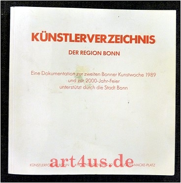 Künstlerverzeichnis der Region Bonn : eine Dokumentation zur Zweiten Bonner Kunstwoche 1989 und zur 2000-Jahr-Feier.