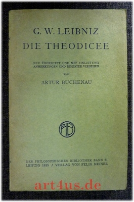 Die Theodicee : Neu übersetzt und mit Einleitung, Anmerkungen und Register versehen von Artur Buchenau.