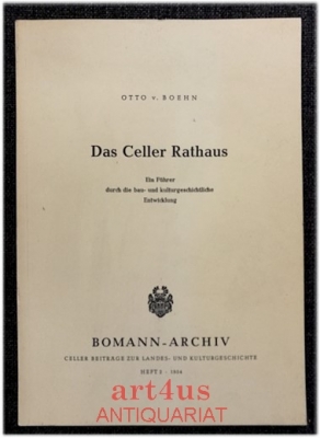 Das Celler Rathaus : Ein Führer durch die bau- u. kulturgeschichtl. Entwicklung.