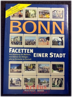 Bonn : Facetten einer Stadt : Von Auerberg bis Mehlem, von Hoholz bis Röttgen - alle 50 Ortsteile im Porträt