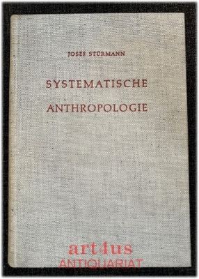 Systematische Anthropologie : Strukturgesetze der menschlichen Seinsverwirklichung.