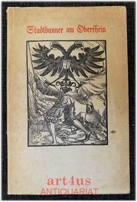 Stadtbanner am Oberrhein : [Mit 8 Taf. in Farbendr. u. 11 Bannerträger[n] nach d. Koebel`schen Fahnenbuch 1545 ].