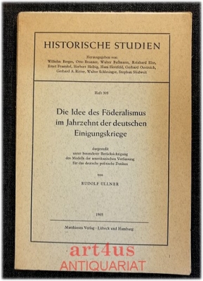 Die Idee des Föderalismus im Jahrzehnt der deutschen Einigungskriege : dargestellt unter besonderer Berücksichtigung des Modells der amerikanischen Verfassung für das deutsche politische Denken.