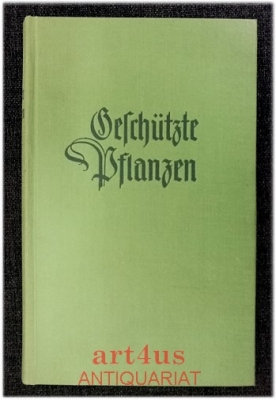 Geschützte Pflanzen : Die in Deutschland geschützten Pflanzenarten . Gesetzl. Bestimmungen : Vollkommen geschützte Pflanzen : Pflanzen mit Sammelverbot für den Handel u. für gewerbliche Zwecke.