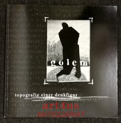 Der Golem : Topografie einer Denkfigur ; [eine Ausstellung von Studierenden des Faches Kunst.