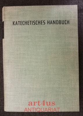 Katechetisches Handbuch zum katholischen Katechismus für die Bistümer Deutschlands ; Bd. 1. Von Gott und unserer Erlösung