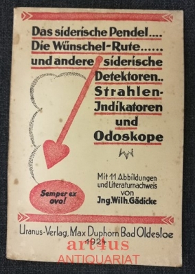 Das siderische Pendel : Die Wünschel-Rute und andere siderische Detektoren : Strahlen-Indikatoren und Odoskope.