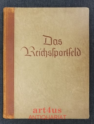 Das Reichssportfeld : Eine Schöpfung des Dritten Reiches für die Olympischen Spiele und die Deutschen Leibesübungen.