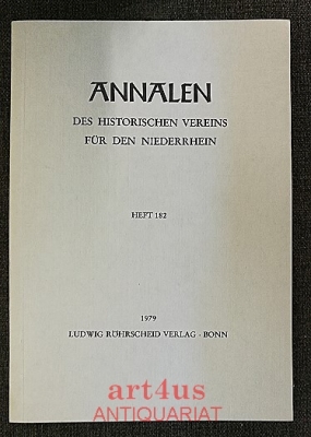 Annalen des historischen Vereins für den Niederrhein insbesondere das alte Erzbistum Köln : Heft 182, 1979. Annalen des historischen Vereins für den Niederrhein insbesondere das alte Erzbistum Köln : Heft 182, 1979.