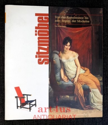 Sitzmöbel : Von der Renaissance bis zum Beginn der Moderne.