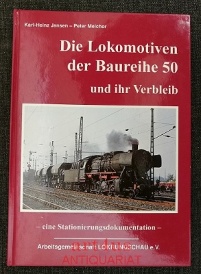 Die Lokomotiven der Baureihe 50 und ihr Verbleib : eine Stationierungsdokumentation. Die Lokomotiven der Baureihe 50 und ihr Verbleib : eine Stationierungsdokumentation.