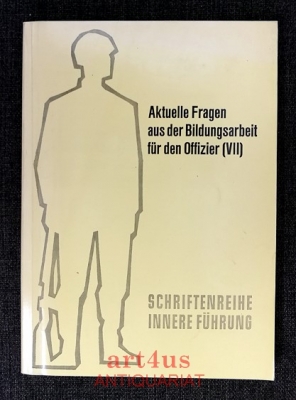 Aktuelle Fragen aus der Bildungsarbeit für den Offizier; VII