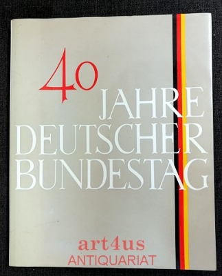 40 [Vierzig] Jahre Deutscher Bundestag.