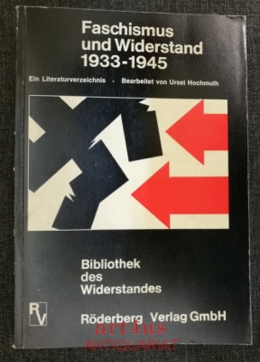 Faschismus und Widerstand : 1933 - 1945; ein Verz. deutschsprachiger Literatur.