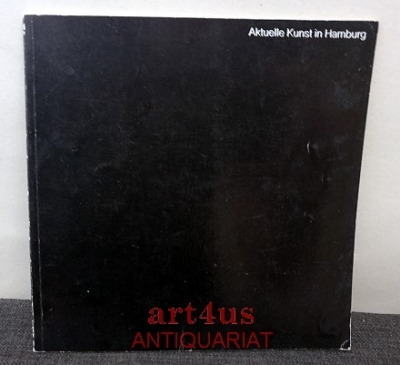 Aktuelle Kunst in Hamburg : Kunsthaus Hamburg vom 5. April - 5. Mai 1968 : Galerie im Centre und Kunstverein Göttingen vom 12. Mai - 5. Juni 1968.