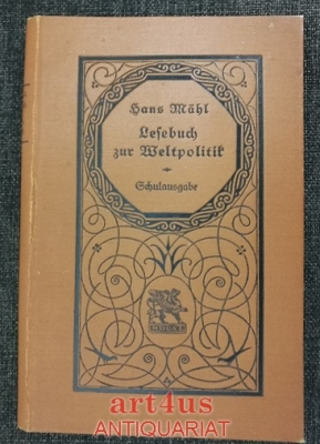Lesebuch zur Weltpolitik : Für die Oberklassen höherer Lehranstalten aller Art zsgest. u. mit Anm. hrsg.