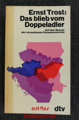 Das blieb vom Doppeladler : Auf d. Spuren d. versunkenen Donaumonarchie.