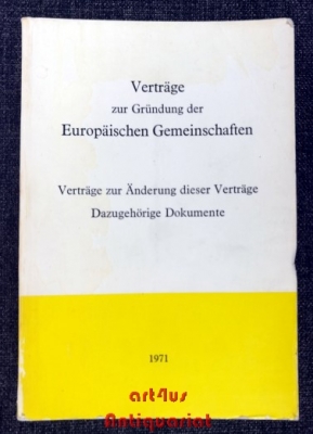 Verträge zur Gründung der Europäischen Gemeinschaften : Verträge z. Änderung dieser Verträge; dazugehörige Dokumente.