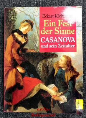 Ein Fest der Sinne : Casanova und sein Zeitalter.