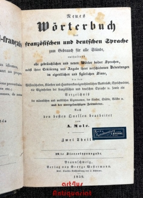 Neues Wörterbuch der französischen und deutschen Sprache zum Gebrauch für alle Stände. enthaltend alle gebräuchlichen und neuen Wörter beider Sprachen. nebst ihrer Erklärung und Angabe ihrer verschiedenen Bedeutungen im eigentlichen und figürlichen Sinne.