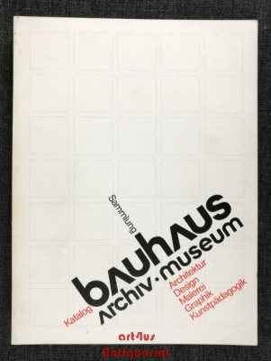 Bauhaus Archiv Museum : Sammlungs-Katalog (Auswahl) : Architektur, Design, Malerei, Graphik, Kunstpädagogik.