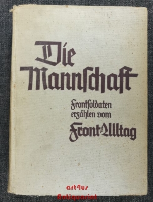 Die Mannschaft : Frontsoldaten erzählen vom Front-Alltag. [2 Bände in einem Buch]