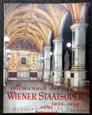 Almanach der Wiener Staatsoper 1955 - 1956: Festausgabe anlässlich der Wiedereröffnung der Staatsoper.